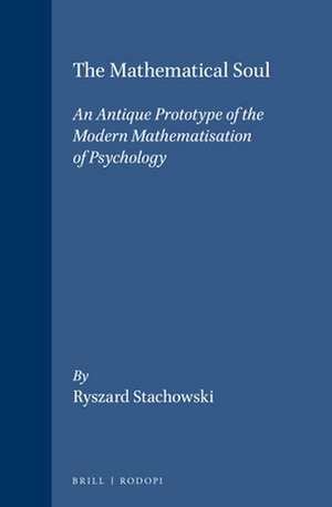 The Mathematical Soul: An antique prototype of the modern mathematisation of psychology de Ryszard Stachowski