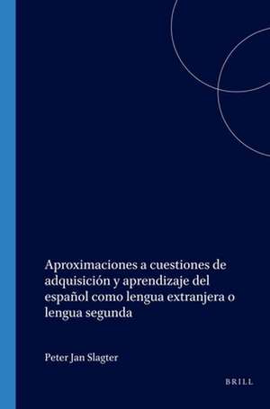 Aproximaciones a cuestiones de adquisición y aprendizaje del español como lengua extranjera o lengua segunda de Peter-Jan Slagter