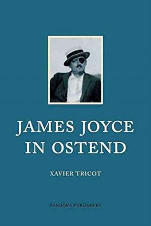 James Joyce in Ostend de Xavier Tricot