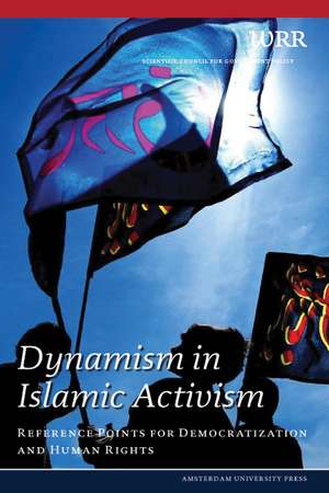 Dynamism in Islamic Activism: Reference Points for Democratization and Human Rights de The Netherlands Scientific Council for Government Policy