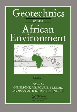 Geotechnics in the African Environment, volume 1: Proceedings of 10th regional conference for Africa on soil mechananics foundation engineering & the 3rd international conference tropical & residual soils, Maseru, 23-27 September 1991, 2 volumes de Geoffrey E. Blight