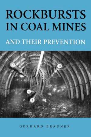 Rockbursts in Coal Mines and Their Prevention de Gerhard Braeuner