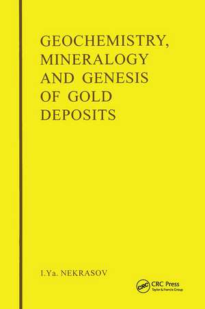 Geochemistry, Mineralogy and Genesis of Gold Deposits de I.Y. Nekrasov