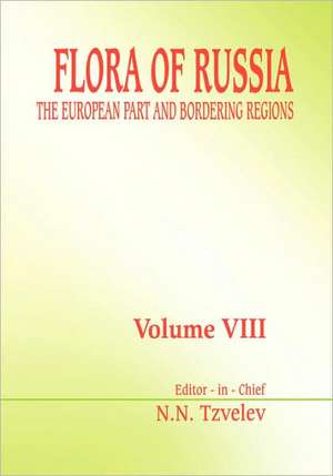 Flora of Russia - Volume 8 de N. N. Tzvelve