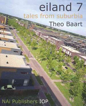 Eiland 7: Tales from Suburbia de Theo Baart