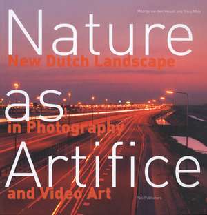 Nature as Artifice: New Dutch Landscape in Photography and Video Art de Maartje Van Den Heuvel