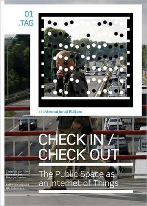 Check In/Check Out: The Public Space as an Internet of Things de Christian Van T. Hof