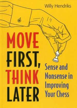 Hendriks, W: Move First, Think Later