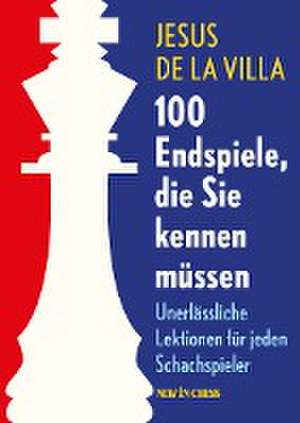 100 Endspiele, die Sie kennen müssen de Jesus DeLaVilla