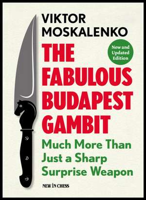 The Fabulous Budapest Gambit: Much More Than Just a Sharp Surprise Weapon de Viktor Moskalenko