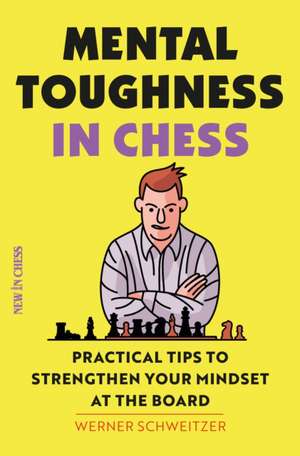 Mental Toughness in Chess de Werner Schweitzer