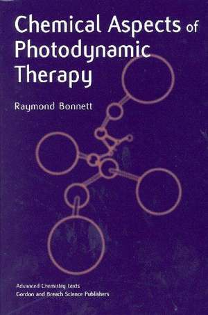 Chemical Aspects of Photodynamic Therapy de Raymond Bonnett