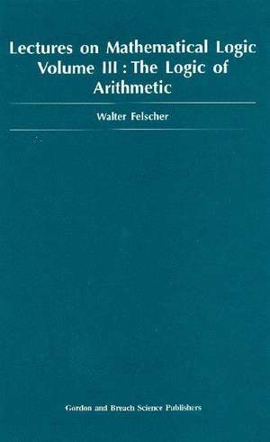 Logic of Arithmetic de Walter Felscher