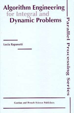 Algorithm Engineering for Integral and Dynamic Problems de Lucia Rapanotti