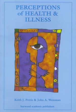 Perceptions of Health and Illness de Keith J. Petrie