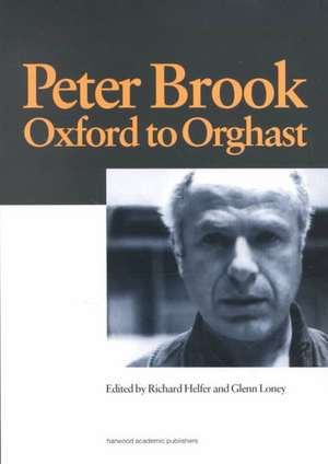 Peter Brook: Oxford to Orghast de R. Helfer