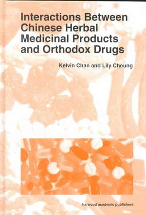 Interactions Between Chinese Herbal Medicinal Products and Orthodox Drugs de Kelvin Chan