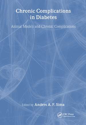 Chronic Complications in Diabetes: Animal Models and Chronic Complications de Anders A F Sima