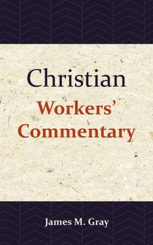 Christian Workers' Commentary de James Gray