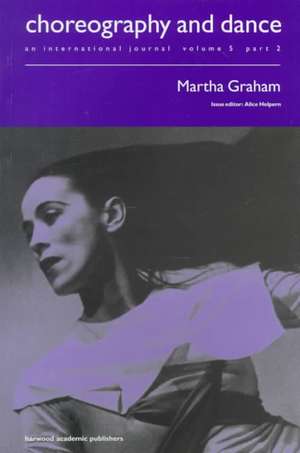 Martha Graham: A special issue of the journal Choreography and Dance de Alice Helpern