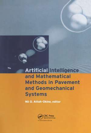 Artificial Intelligence and Mathematical Methods in Pavement and Geomechanical Systems: Proceedings of the international symposium, Miami, Florida, USA, 5-6 November 1998 de Nii O. Attoh-Okine