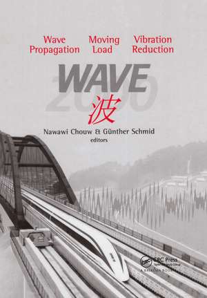 Wave 2000: Wave Propagation - Moving Load - Vibration Reduction: Proceedings of the International Workshop, Ruhr-University, Bochum, Germany, 13-15 December 2000 de N. Chouw