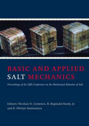 Basic and Applied Salt Mechanics: Proceedings of the 5th Conference on Mechanical Behaviour of Salt, Bucharest, 9-11 August 1999 de N.D. Cristescu