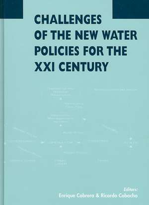 Challenges of the New Water Policies for the XXI Century: Proceedings of the Seminar on Challenges of the New Water Policies for the 21st Century, Valencia, 29-31 October 2002 de Enrique Cabrera