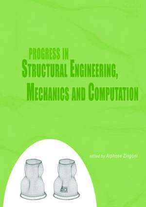 Progress in Structural Engineering, Mechanics and Computation: Proceedings of the Second International Conference on Structural Engineering, Mechanics and Computation, Cape Town, South Africa, 5-7 July 2004 de Alphose Zingoni