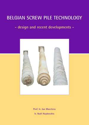 Belgian Screw Pile Technology: Proceedings of the Symposium, May 7 2003, Brussels, Belgium de J. Maertens