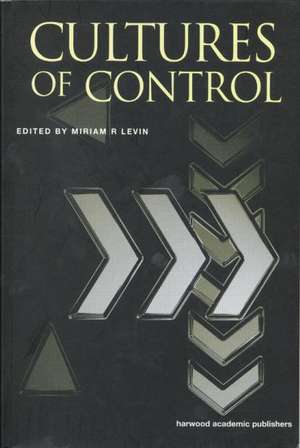 Cultures of Control de Miriam R. Levin