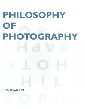 Philosophy of Photography de Henri Van Lier