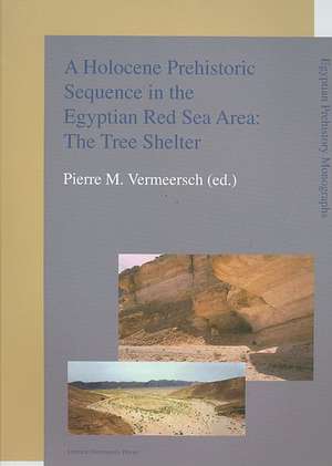 A Holocene Prehistoric Sequence in the Egyptian Red Sea Area: The Tree Shelter de Pierre M. Vermeersch