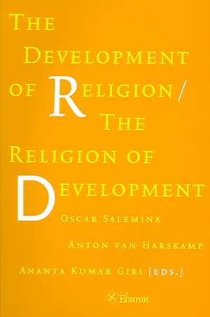 The Development of Religion/The Religion of Development de Oscar Salemink