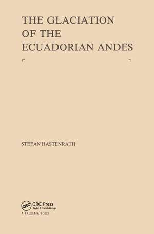 The Glaciation of the Ecuadorian Andes de Stefan Hastenrath