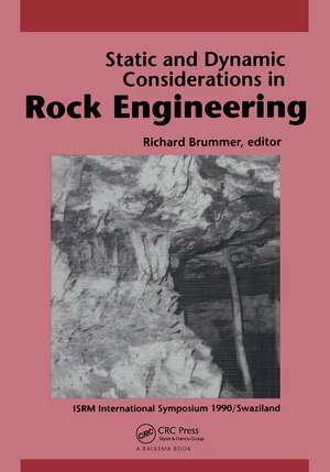 Static and Dynamic Considerations in Rock Engineering: Proceedings of the ISRM international symposium, Swaziland, 10-12 September 1990 de R.K. Brummer
