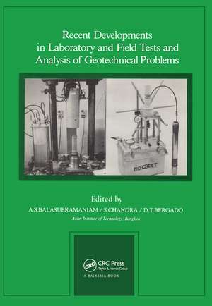 Recent Developments in Laboratory and Field Tests and Analysis of Geotechnical Problems: Proceedings of international symposium, Bangkok, 6-9 December 1983 de A. S. Balasubrmaniam