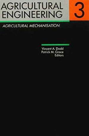 Agricultural Engineering Volume 3: Agricultural Mechanisation: Proceedings of the Eleventh International Congress on Agricultural Engineering, Dublin, 4-8 September 1989 de Vincent A. Dodd