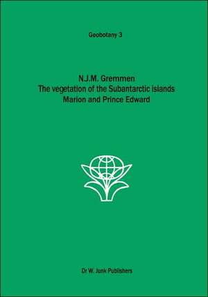 The Vegetation of the Subantarctic Islands Marion and Prince Edward de N.J.M. Gremmen