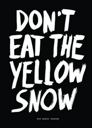 Don't Eat the Yellow Snow de Marcus Kraft