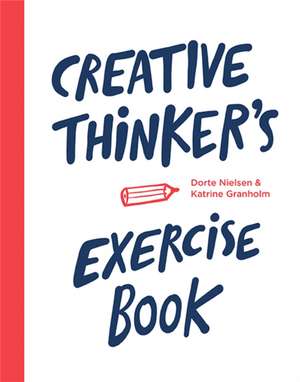 Creative Thinker's Exercise Book de Dorte Nielsen