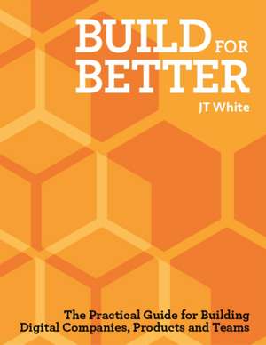 Build for Better de J. T. White