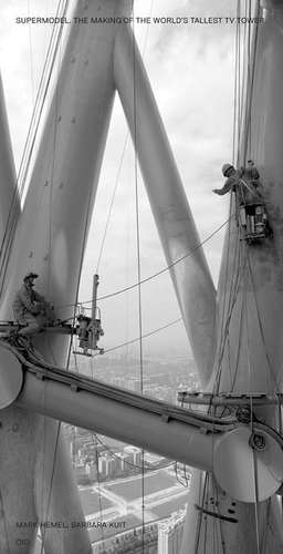 Supermodel: Making One of the World's Tallest Towers de Mark Hemel