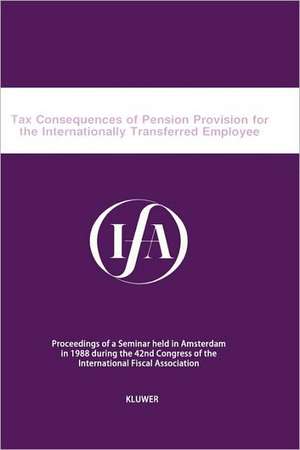 Tax Consequences of Pension Provision for the Internationally Transferred Employee de International Fiscal Association Staff