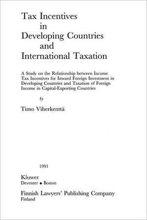 Tax Incentives in Developing Countries and International Taxation de Timo Viherkentta