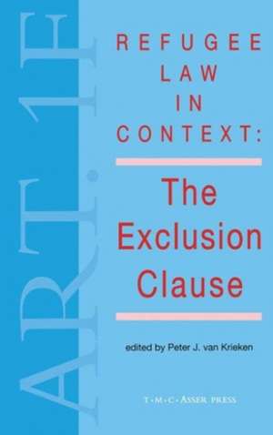 Refugee Law in Context:The Exclusion Clause de Peter Van Krieken