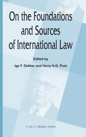 On the Foundations and Sources of International Law de Ige F. Dekker