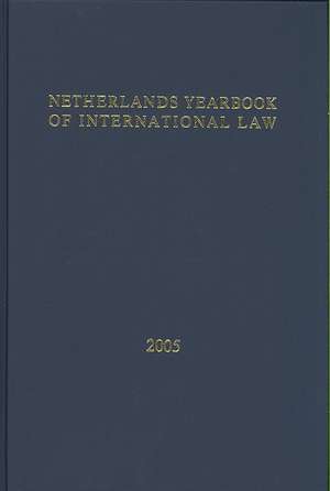 Netherlands Yearbook of International Law - 2005 de D. M. Curtin