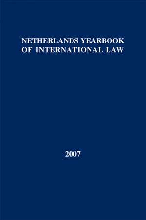 Netherlands Yearbook of International Law - 2007 de I. F. Dekker