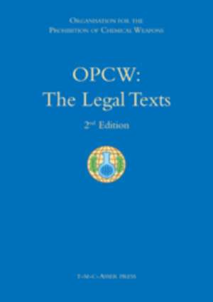 OPCW: The Legal Texts: 2nd Edition de Lisa Woolomes Tabassi